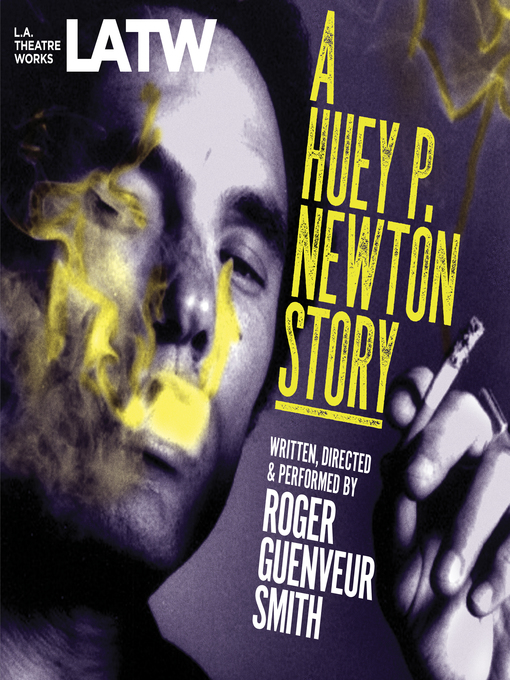 Title details for A Huey P. Newton Story by Roger Guenveur Smith - Available